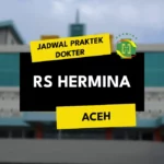 Jadwal Praktek Dokter RS Hermina Aceh