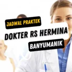 Jadwal Praktek Dokter RS Hermina Banyumanik