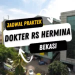 Jadwal Praktek Dokter RS Hermina Bekasi