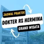 Jadwal Praktek Dokter RS Hermina Grand Wisata